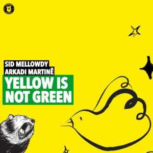 Sid Mellowdy & Arkadi Martinë – Yellow Is Not Green: A Lofi Collaboration to Brighten Your Day